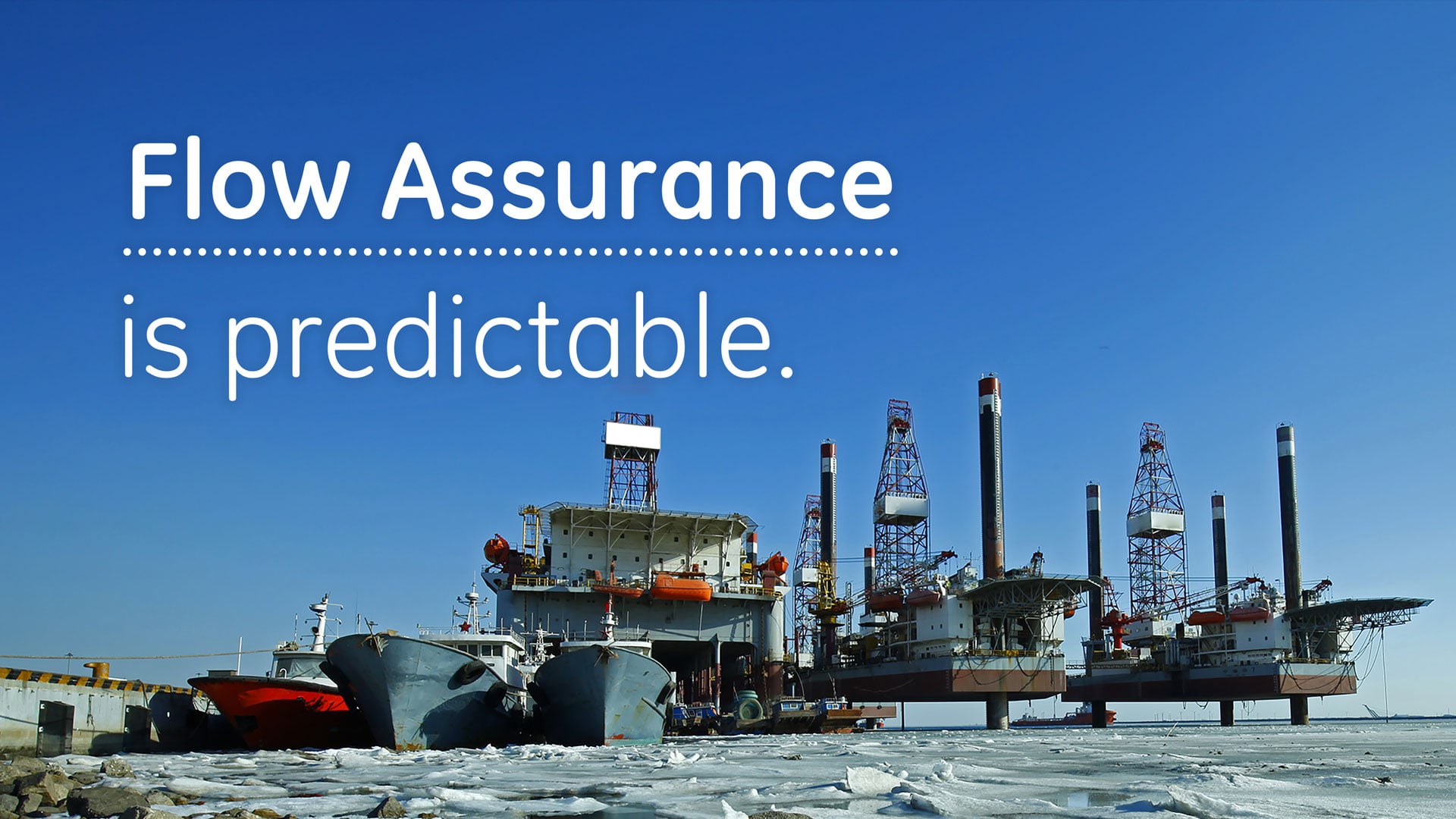 General Electric / GE Power - Campaign Advertisements - "Flow Assurance is predictable"